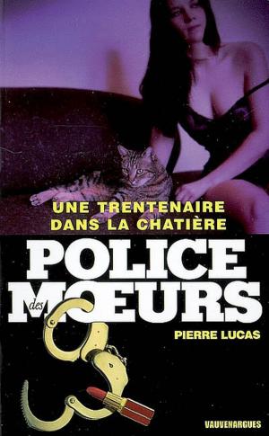 Cover of the book Police des moeurs n°183 Une trentenaire dans la châtière by Alan Ahrens-McManus