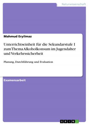 Cover of the book Unterrichtseinheit für die Sekundarstufe I zum Thema Alkoholkonsum im Jugendalter und Verkehrssicherheit by Dieter F.-W. Freiherr von Münster-Kistner