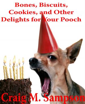 Cover of the book Bones, Biscuits, Cookies, and Other Treats for Your Pooch by Ronald M. Hahn
