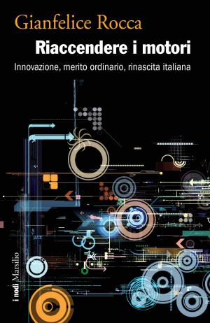 Cover of the book Riaccendere i motori by Stefano Micelli