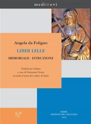 Cover of the book Liber Lelle. Memoriale. Istruzioni by Giovanni Paolo Maggioni, Roberto Tinti, Paolo Taviani, Enrico di Saltrey