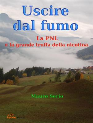 Cover of the book Uscire dal fumo. la pnl e la grande truffa della nicotina. by Shannon Rozell