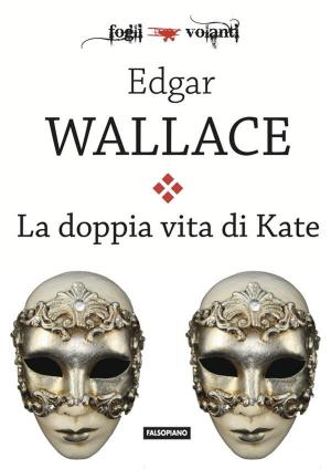 Cover of the book La doppia vita di Kate by Elinor Glyn