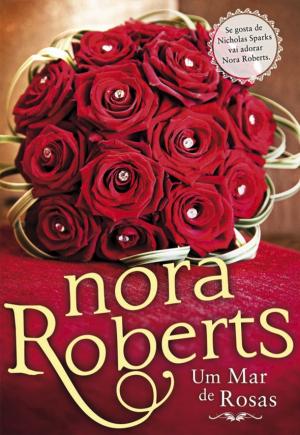 Cover of the book Um Mar de Rosas by Nora Roberts