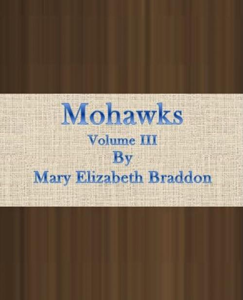 Cover of the book Mohawks : Volume 3 of 3 by Mary Elizabeth Braddon, cbook6556