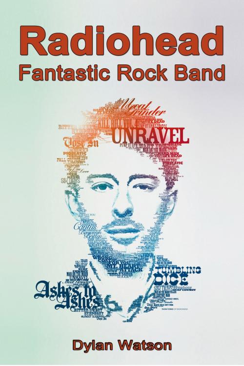 Cover of the book Radiohead: Fantastic Rock Band by Dylan Watson, Dylan Watson