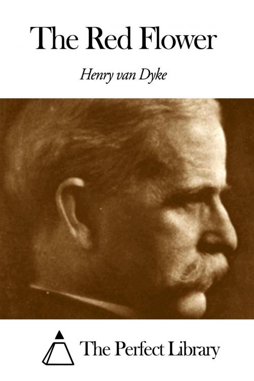 Cover of the book The Red Flower by Henry Van Dyke, The Perfect Library