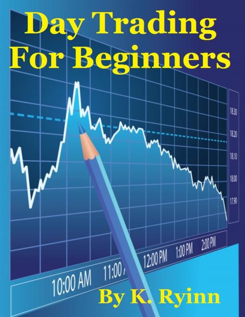 Cover of the book Day Trading For Beginners by K. Ryinn, K. Ryinn