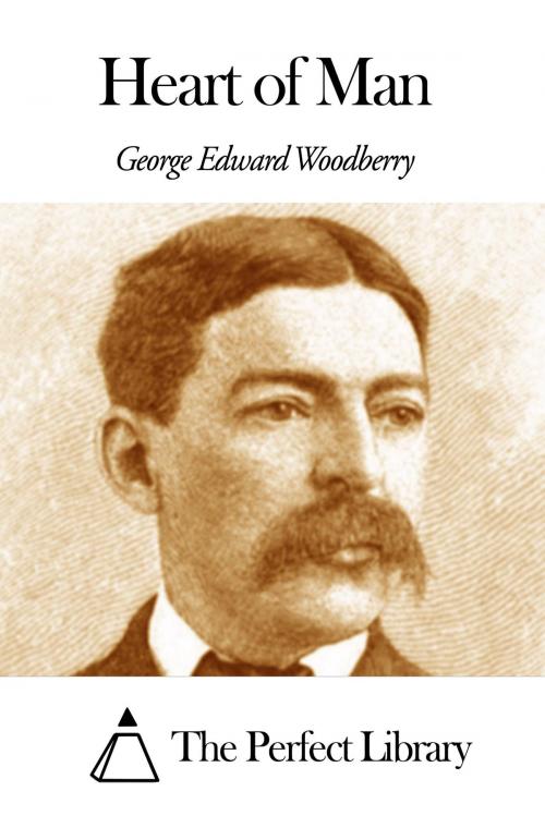 Cover of the book Heart of Man by George Edward Woodberry, The Perfect Library