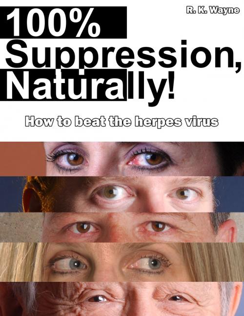 Cover of the book 100% Suppression, Naturally! by Robert K. Wayne, Robert K. Wayne