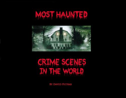 Cover of the book Most Haunted Crime Scenes In T... by David Pietras, David Pietras