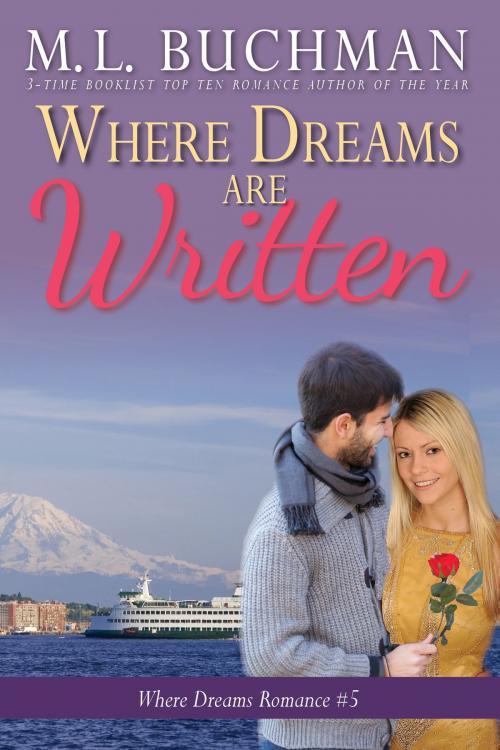 Cover of the book Where Dreams Are Written by M. L. Buchman, Buchman Bookworks, Inc.