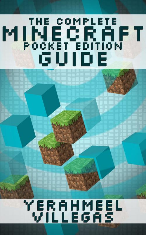 Cover of the book The Complete Minecraft Pocket Edition Guide by Villegas, SpC Books