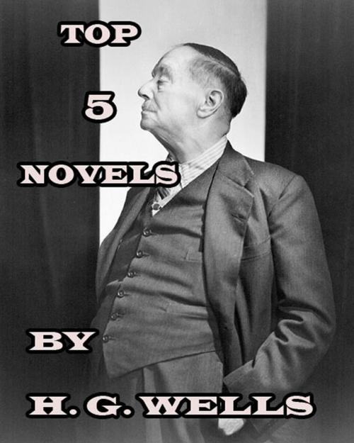 Cover of the book TOP 5 NOVELS BY H. G. WELLS by Herbert George Wells, Publisher