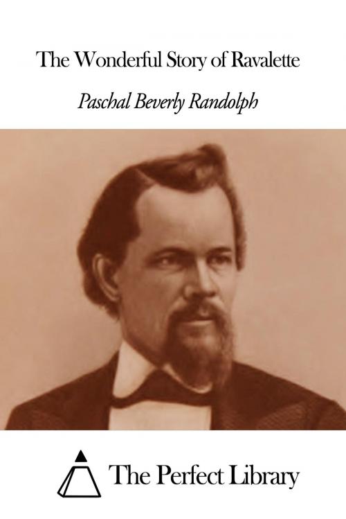 Cover of the book The Wonderful Story of Ravalette by Paschal Beverly Randolph, The Perfect Library