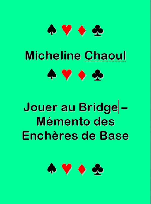 Cover of the book Jouer au Bridge - Mémento des enchères de base by Micheline Chaoul, Micheline Chaoul