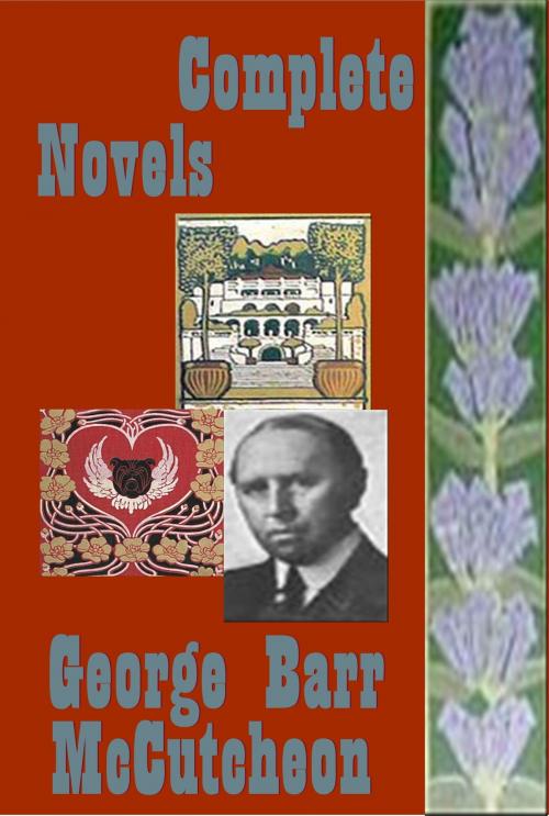 Cover of the book George Barr McCutcheon Complete Mystery Humorous Romance Anthologies by George Barr McCutcheon, AEB Publishing