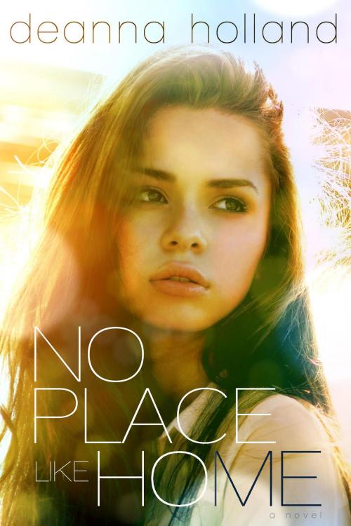 Cover of the book No Place Like Home: A Novel by DeAnna Holland, SkyFire Publishing LLC