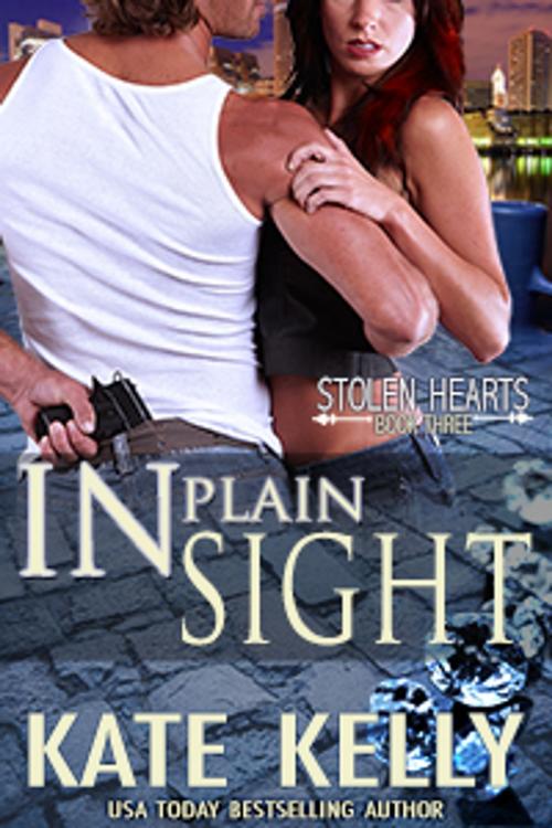 Cover of the book In Plain Sight, Book Three, Stolen Hearts by Kate Kelly, Kate Kelly