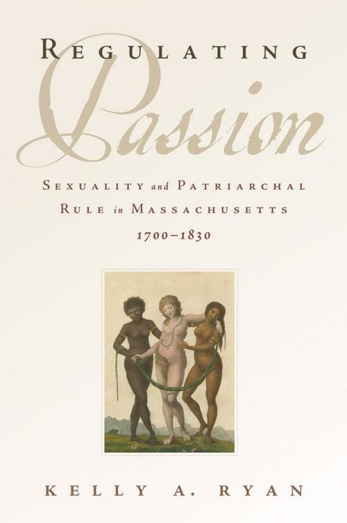 Cover of the book Regulating Passion by Kelly A. Ryan, Oxford University Press