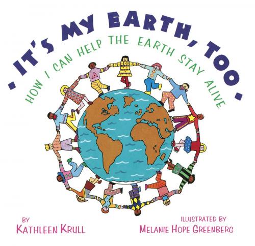 Cover of the book It's My Earth, Too by Kathleen Krull, Random House Children's Books