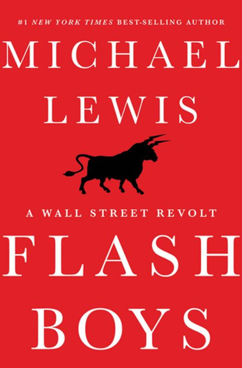 Cover of the book Flash Boys: A Wall Street Revolt by Michael Lewis, W. W. Norton & Company