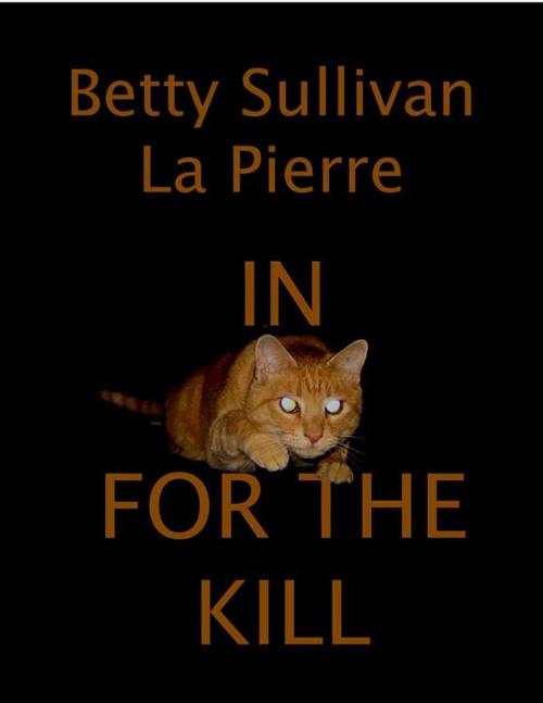 Cover of the book In for the Kill by Betty Sullivan La Pierre, SynergEbooks