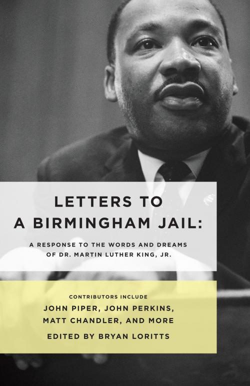 Cover of the book Letters to a Birmingham Jail by John Perkins, Crawford W. Loritts Jr, John Piper, Matt Chandler, Soong-Chan Rah, Charlie Dates, Albert Tate, Sanders Willson, John Bryson, Moody Publishers