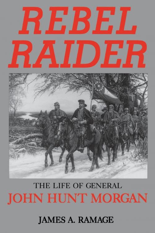 Cover of the book Rebel Raider by James A. Ramage, The University Press of Kentucky