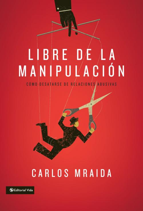 Cover of the book Libre de la manipulación by Carlos Mraida, Vida