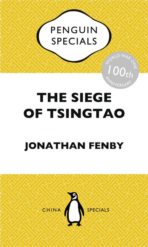 Cover of the book The Siege of Tsingtao by Jonathan Fenby, Penguin Books Ltd