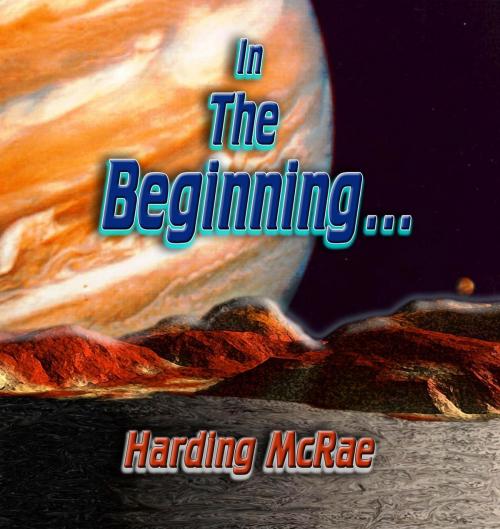 Cover of the book In the Beginning... by Harding McRae, Chris Thompson