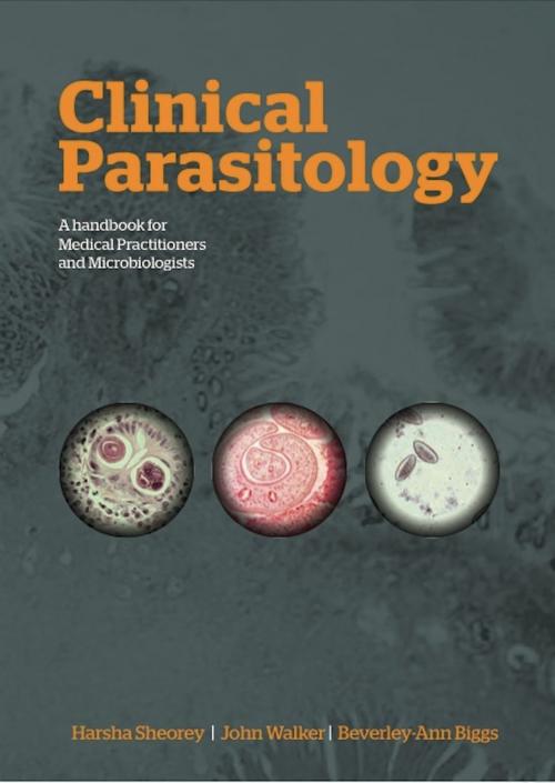 Cover of the book Clinical Parasitology by Harsha Sheorey, John Walker, Beverley-Ann Biggs, yorkpublishing