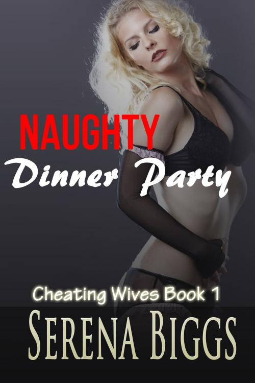 Cover of the book Naughty Dinner Party by Serena Biggs, Serena Biggs