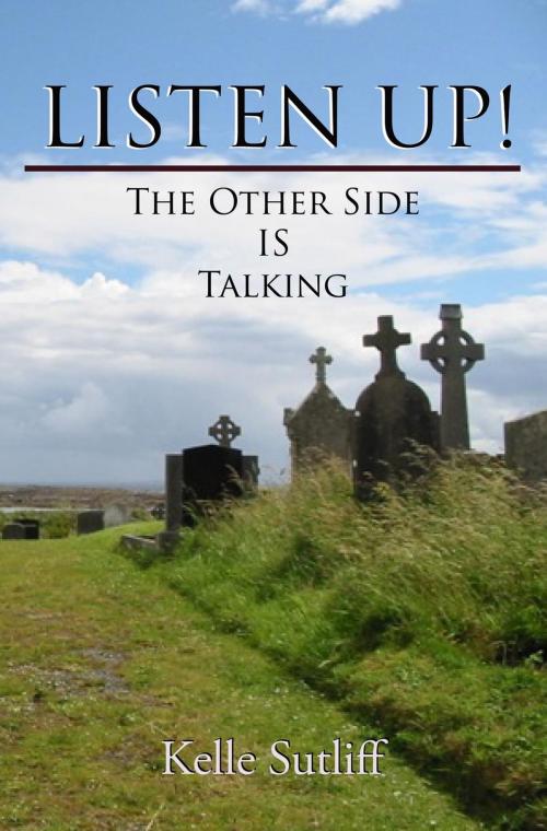 Cover of the book Listen Up! the Other Side Is Talking. by Kelle Sutliff, Robert Jacoby, Tri Circle Publishing