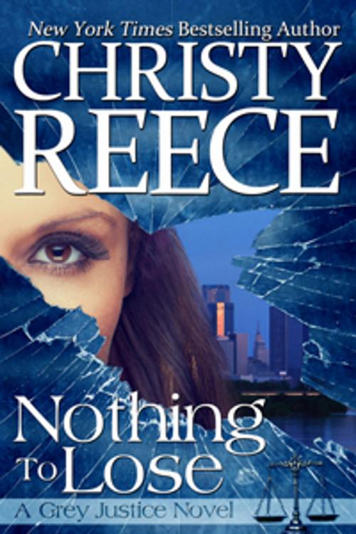 Cover of the book Nothing To Lose by Christy Reece, Christy Reece