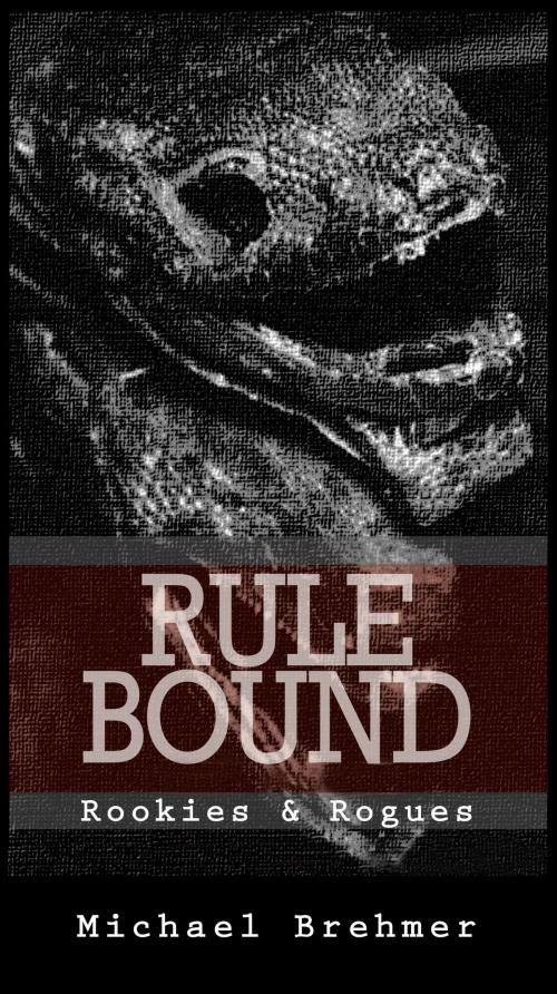 Cover of the book Rule Bound by Michael Brehmer, Michael Brehmer