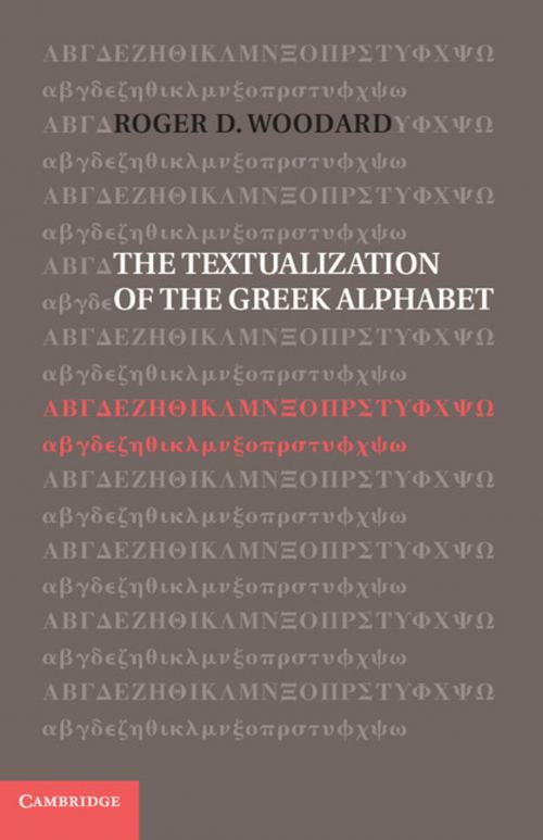 Cover of the book The Textualization of the Greek Alphabet by Roger D. Woodard, Cambridge University Press