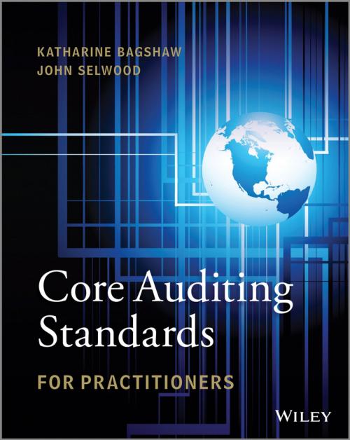 Cover of the book Core Auditing Standards for Practitioners by Katharine Bagshaw, John Selwood, Wiley