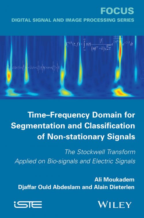 Cover of the book Time-Frequency Domain for Segmentation and Classification of Non-stationary Signals by Ali Moukadem, Djaffar Ould Abdeslam, Alain Dieterlen, Wiley