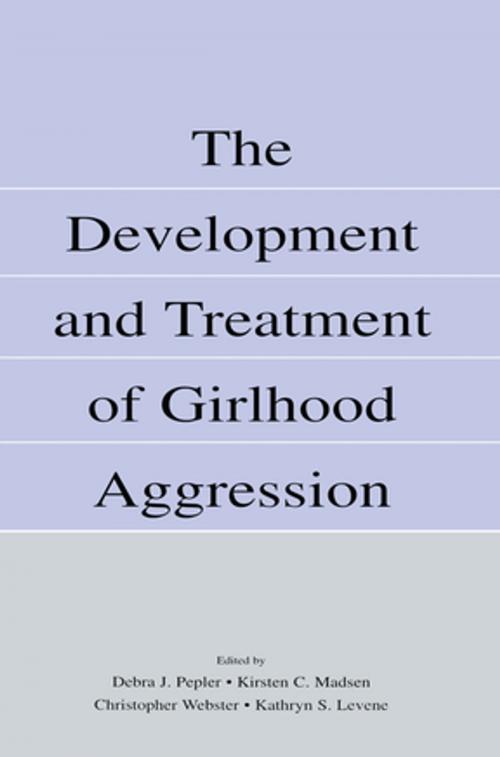 Cover of the book The Development and Treatment of Girlhood Aggression by , Taylor and Francis