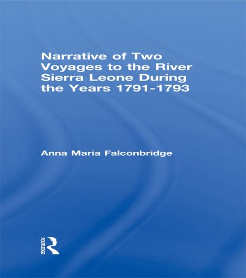 Cover of the book Narrative of Two Voyages to the River Sierra Leone During the Years 1791-1793 by Anna Maria Falconbridge, Taylor and Francis