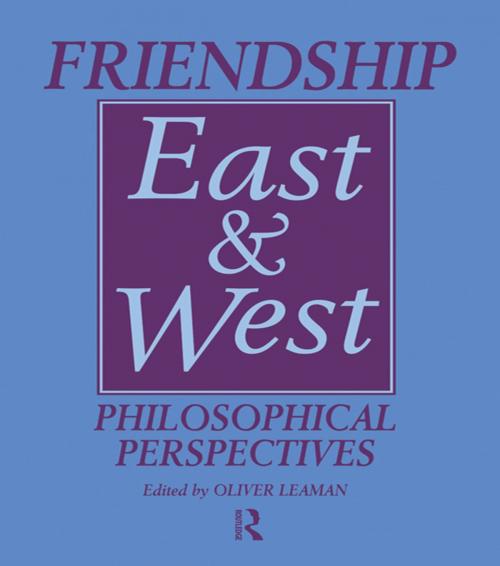 Cover of the book Friendship East and West by Oliver Leaman, Taylor and Francis