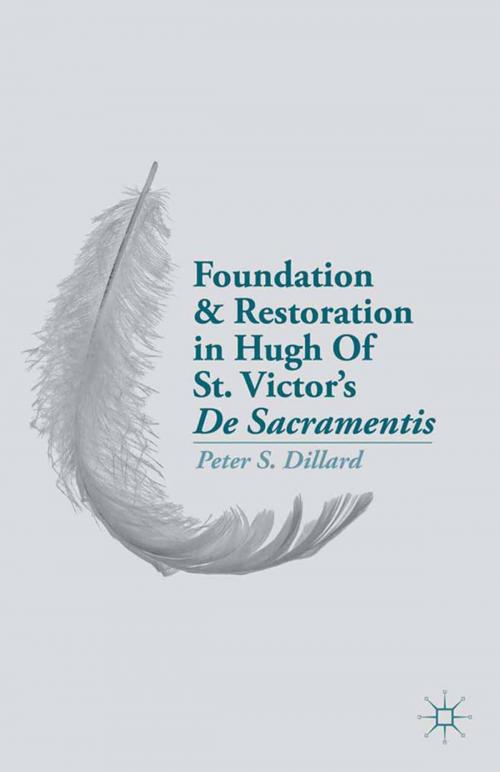 Cover of the book Foundation and Restoration in Hugh Of St. Victor’s De Sacramentis by P. Dillard, Palgrave Macmillan US