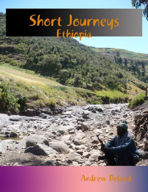 Cover of the book Short Journeys: Ethiopia by Andrew Boland, Lulu.com