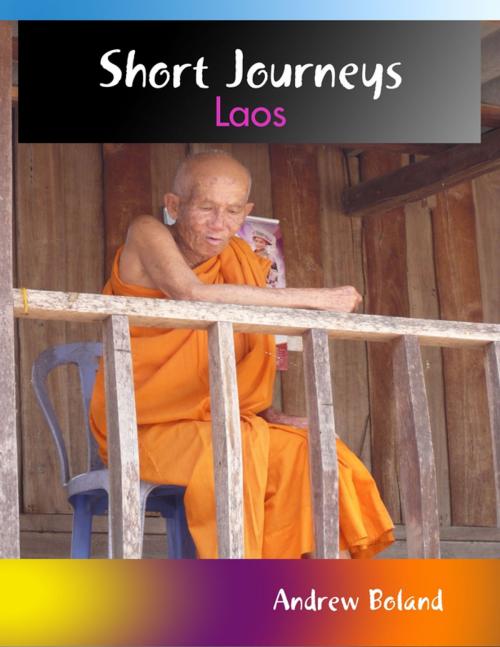 Cover of the book Short Journeys: Laos by Andrew Boland, Lulu.com