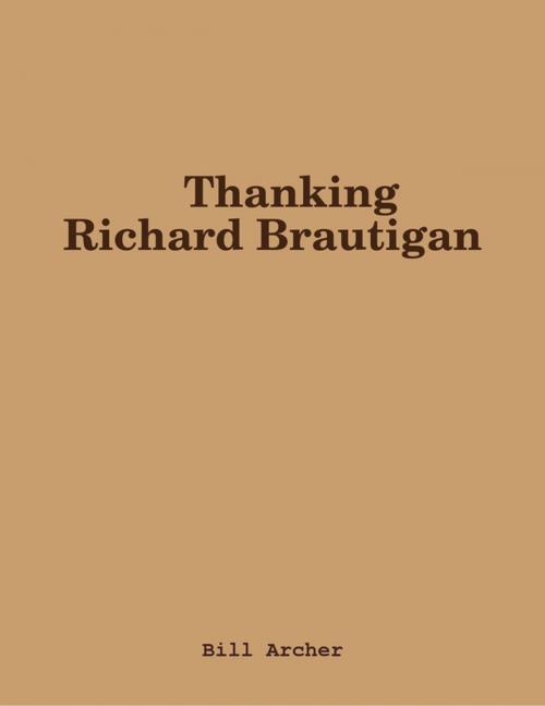 Cover of the book Thanking Richard Brautigan by Bill Archer, Lulu.com