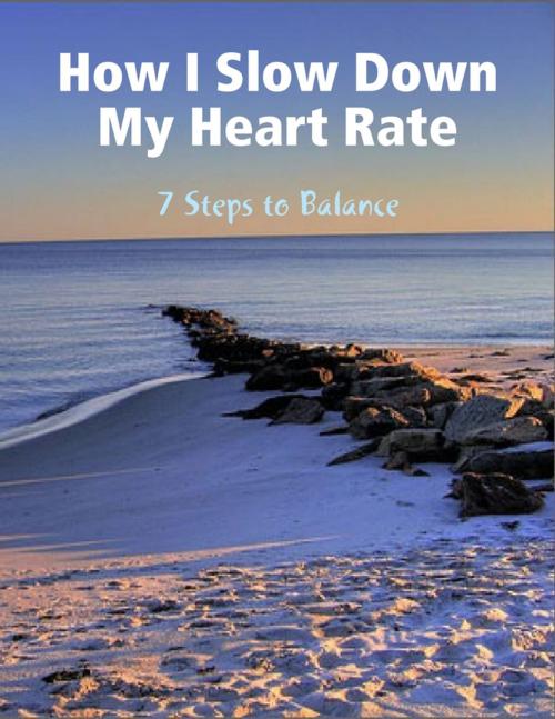 Cover of the book How I Slow Down My Heart Rate by Nobody In Particular, Lulu.com