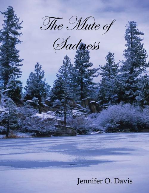 Cover of the book The Mute of Sadness by Jennifer Davis, Lulu.com