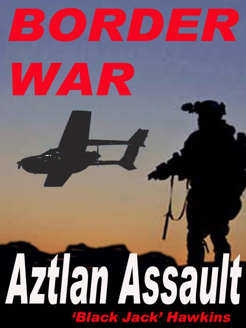 Cover of the book Border Wars: Aztlan Assault by Jack Hawkins, Jack Hawkins
